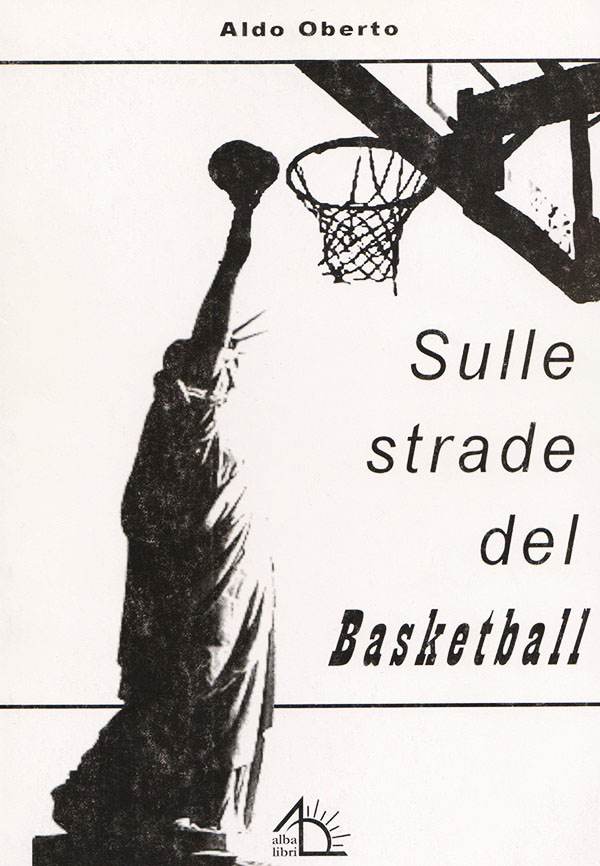 aldo oberto sulle strade del basketball libro