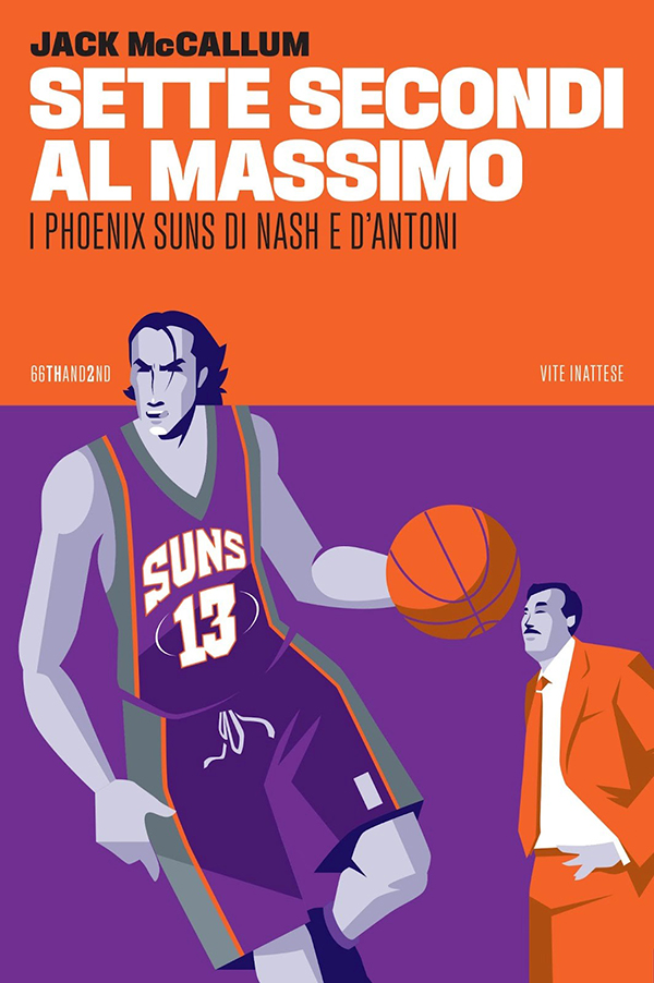 Sette secondi al massimo Jack McCallum Phoenix Suns Mike D'Antoni Steve Nash